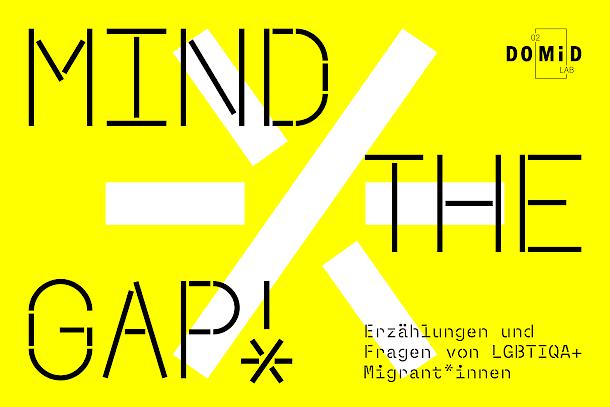 Vor einem neongelben Hintergrund ist eine Illustration eines weißen Sterns zu sehen. Darüber steht in schwarzen Großbuchstaben "MIND THE GAP". Oben rechts ist das Logo von Lab #02 zu sehen. Unten rechts steht "Erzählungen und Fragen von LGBTIQA+ Migrant*innen".