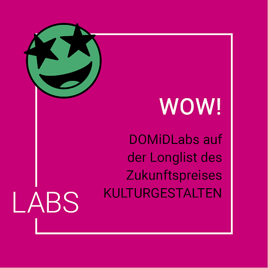 Against a pink background is written in white letters WOW! Underneath in black letters: DOMiDLabs on the longlist of the future award KULTURGESTALTEN. In the left corner a laughing emoji with starry eyes. The frame is a white square. In the lower left corner the word Labs is inserted into the square.
