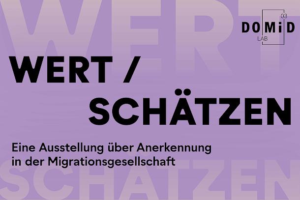 Against a purple background, WERT is written in pale yellow letters on the upper long side and SCHÄTZEN on the lower long side. Above this, in black capital letters, is "WERT / SCHÄTZEN. An exhibition about recognition in the migration society."